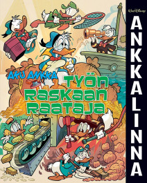 Ankkalinna 3 -  Aku Ankka: Työn raskaan raataja (ENNAKKOTILAUS)
