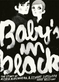 Baby's in Black - The Story of Astrid Kircherr & Stuart Sutcliffe