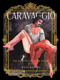 Caravaggio - The Palette and the Sword 1