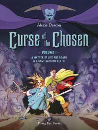 Curse of the Chosen 1 - A Matter of Life and Death & a Game Without Rules