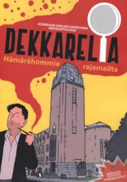 Dekkarelia - Hämärähommia rajamailta