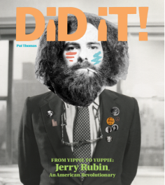 Did It! From Yippie To Yuppie: Jerry Rubin, An American Revolutionary