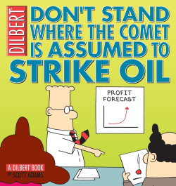 Don't Stand Where the Comet is Assumed to Strike Oil - A Dilbert Book (K)