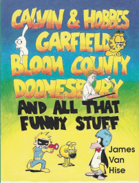 Calvin & Hobbes, Garfield, Bloom County, Doonesbury and All That Funny Stuff (K)