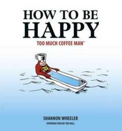 Too Much Coffee Man - How to Be Happy (K)