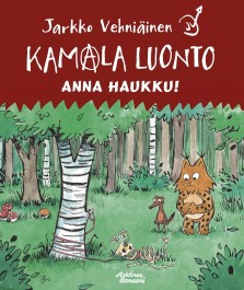 Kamala luonto - Anna haukku!