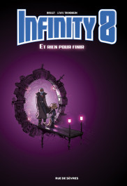 Infinity 8, Tome 7 - Et rien pour finir (K)