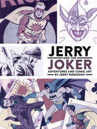 Jerry and the Joker - Adventures and Comic Art by Jerry Robinson