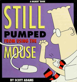 Still Pumped From Using The Mouse - A Dilbert Book (K)