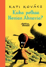 Kuka pelkää Nenian Ahnavia?