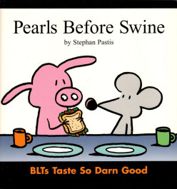 BLTs Taste So Darn Good - A Pearls Before Swine Collection (K)