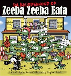 Da Brudderhood of Zeeba Zeeba Eata - A Pearls Before Swine Collection (K)