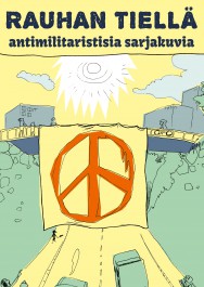 Rauhan tiellä - antimilitaristisia sarjakuvia