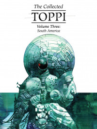 The Collected Toppi 3 - South America