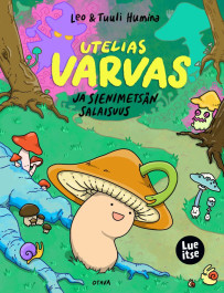 Utelias Varvas ja sienimetsän salaisuus (ENNAKKOTILAUS)