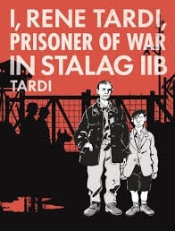 I, Rene Tardi, Prisoner of War in Stalag IIB 