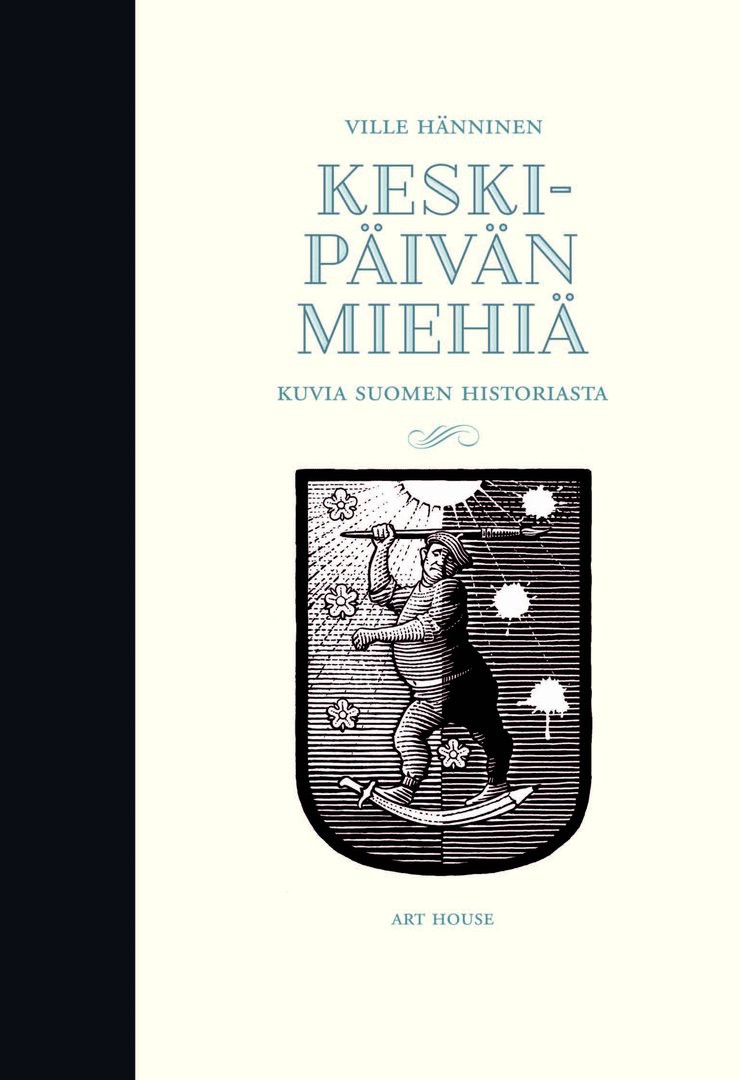 Keskipäivän miehiä - Kuvia Suomen historiasta