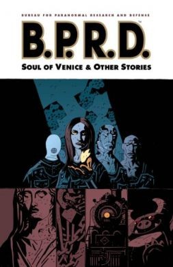 B.P.R.D. 2 - The Soul of Venice & Other Stories (K)