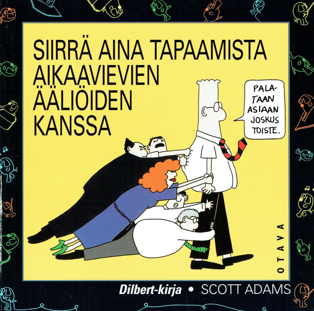 Siirrä aina tapaamistasi aikaavievien ääliöiden kanssa (K)