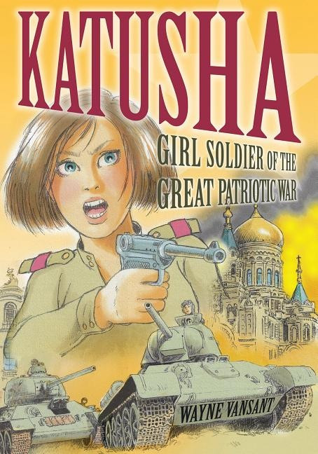 Katusha - Girl Soldier of the Great Patriotic War 