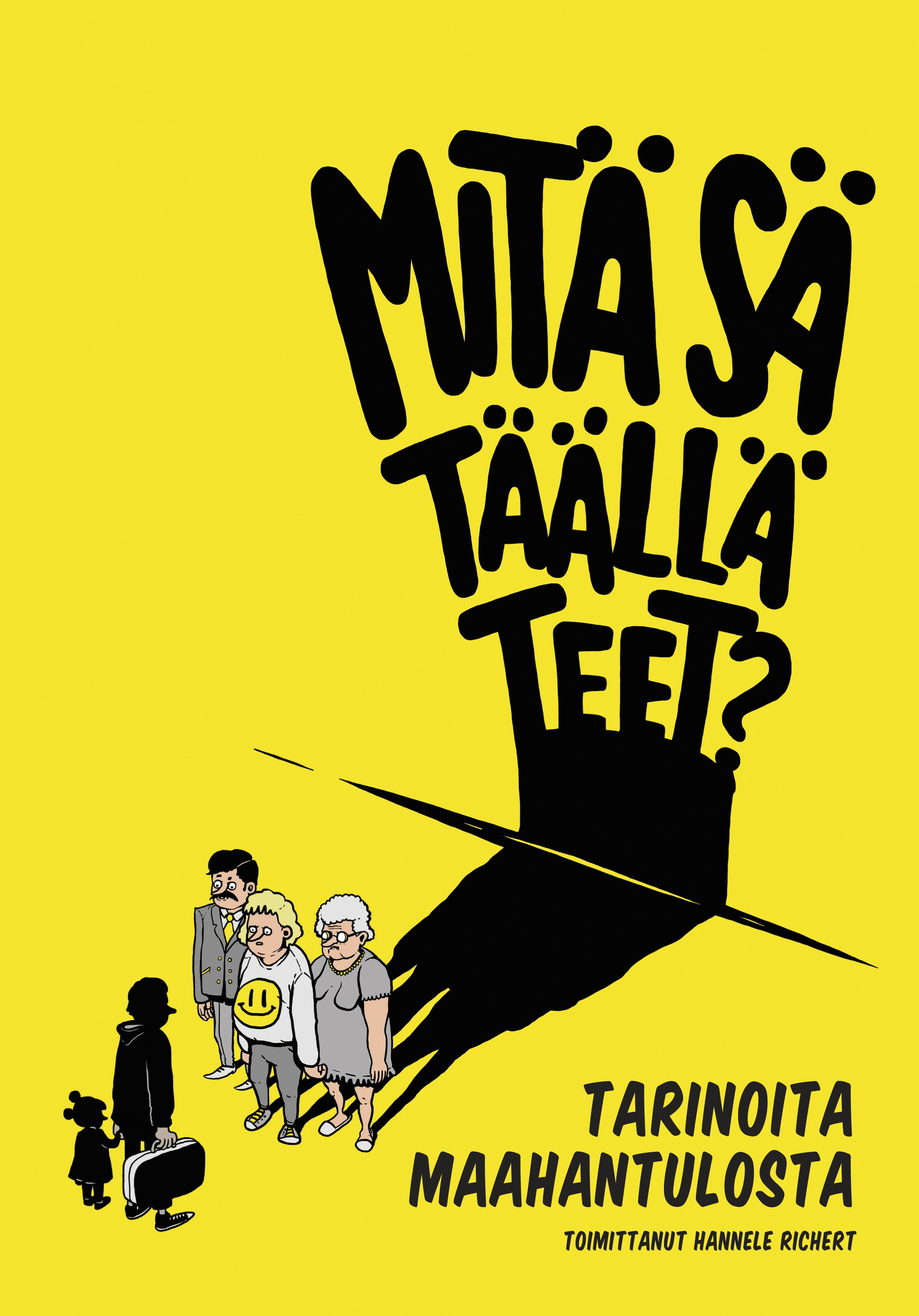 Mitä sä täällä teet? - Tarinoita maahantulosta