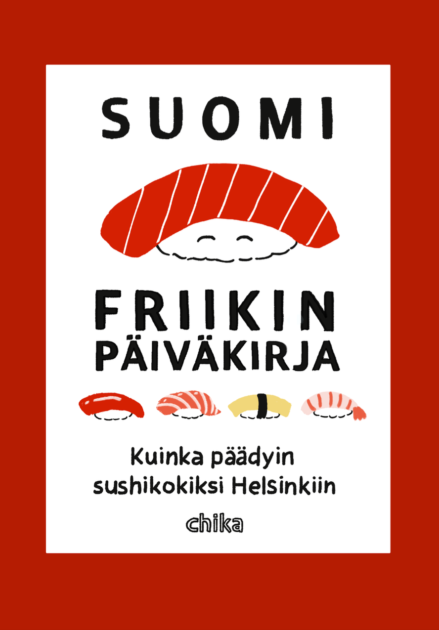 Suomi-friikin päiväkirja - Kuinka päädyin sushikokiksi Helsinkiin