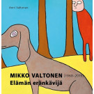 Elämän eränkävijä - Mikko Valtonen (1968-2019)
