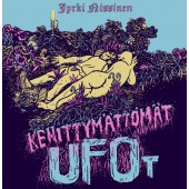 Kehittymättömät ufot (+ LP + CD)