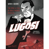 Lugosi - The Rise and Fall of Hollywood's Dracula