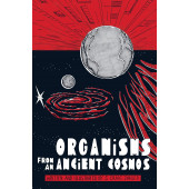 Organisms from an Ancient Cosmos (K)