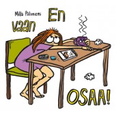En vaan osaa! (K)