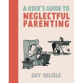 A User's Guide to Neglectful Parenting