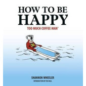 Too Much Coffee Man - How to Be Happy (K)