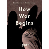 How War Begins - Dispatches from the Ukrainian Invasion