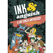 Ink & Anguish - A Jay Lynch Anthology
