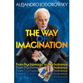 The Way of Imagination - From Psychomagic to Psychotrance