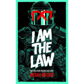  I Am the Law - How Judge Dredd Predicted Our Future
