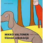 Elämän eränkävijä - Mikko Valtonen (1968-2019)