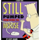 Still Pumped From Using The Mouse - A Dilbert Book (K)