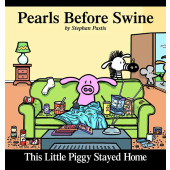 This Little Piggy Stayed Home - A Pearls Before Swine Collection (K)