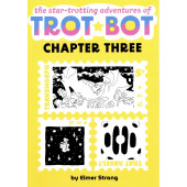 The Star-Trotting Adventures of Trot-Bot Chapter Three