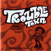 Troubletown - Funky Hipster Trash (K)